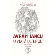 Avram Iancu. O viata de erou