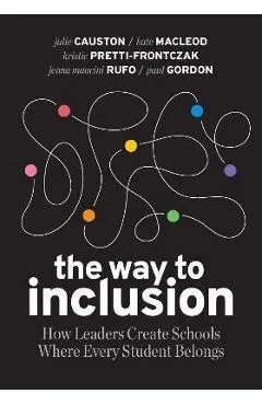 The Way to Inclusion: How Leaders Create Schools Where Every Student Belongs