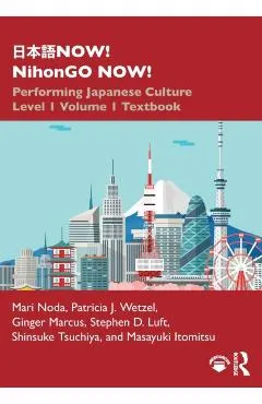日本語now! Nihongo Now!: Performing Japanese Culture - Level 1 Volume 1 Textbook