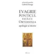 Evagrie Ponticul fata cu Ortodoxia. Apologie si istorie