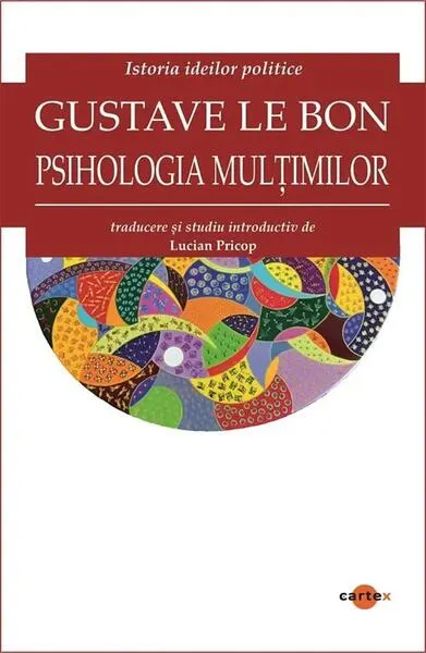 Psihologia mulțimilor. Istoria ideilor politice - Paperback brosat - Gustave Le Bon