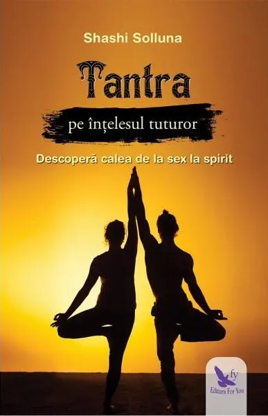Tantra pe înțelesul tuturor - Paperback brosat - Shashi Solluna