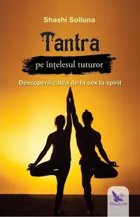 Tantra pe înțelesul tuturor - Paperback brosat - Shashi Solluna