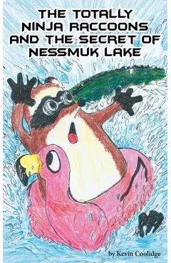 The Totally Ninja Raccoons and the Secret of Nessmuk Lake