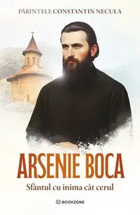 Arsenie Boca - Paperback brosat - Părintele Constantin Necula