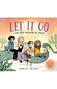 Let It Go: A Story about Navigating Big Emotions