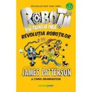 Robotii din familia mea. Revolutia robotilor