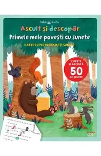 Bebe invata. Ascult si descopar. Primele mele povesti cu sunete