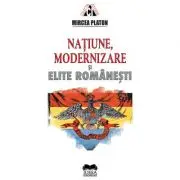 Natiune, modernizare si elite romanesti