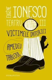 Teatru III. Victimele datoriei. Amedeu. Tabloul - Paperback brosat - Eugène Ionesco