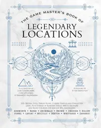 The Game Master’s Book of Legendary Locations