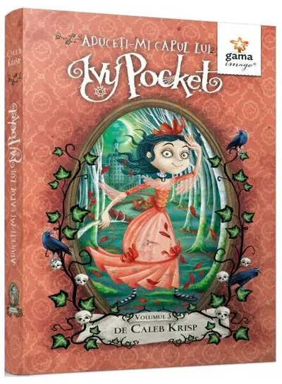 Aduceți-mi capul lui Ivy Pocket! - Volumul 3 - Paperback brosat - Caleb Krisp
