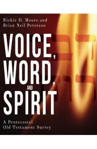 Voice, Word, and Spirit: A Pentecostal Old Testament Survey