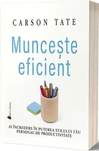 Munceşte eficient - Paperback brosat - Carson Tate
