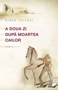 A doua zi după moartea cailor - Paperback brosat - Diana Turconi
