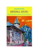 Imperiul sacru. Manastiri si biserici din Nordul Moldovei