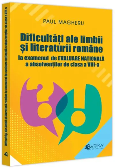 Dificultăți ale limbii și literaturii române la examenul de Evaluare Națională a absolvenților de clasa a VIII-a - Paperback brosat - Paul Magheru