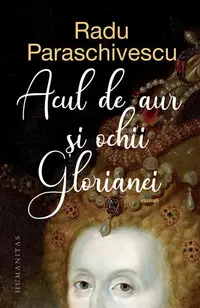 Acul de aur și ochii Glorianei - Paperback brosat - Radu Paraschivescu