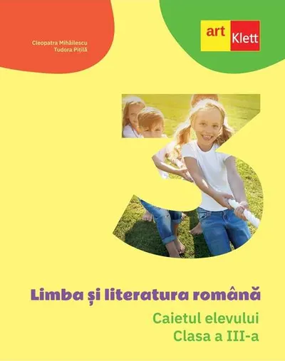 Limba și literatura română. Caietul elevului. Clasa a III-a - Paperback brosat - Cleopatra Mihăilescu, Tudora Piţilă