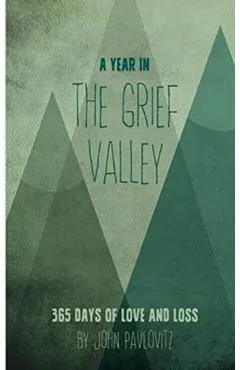 A Year in The Grief Valley