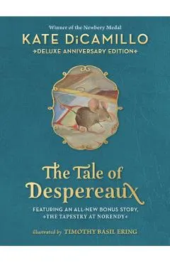 The Tale of Despereaux Deluxe Anniversary Edition: Being the Story of a Mouse, a Princess, Some Soup, and a Spool of Thread