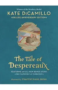 The Tale of Despereaux Deluxe Anniversary Edition: Being the Story of a Mouse, a Princess, Some Soup, and a Spool of Thread