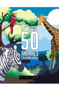 Spread good my first 50 animals coloring book-coloring books for kids, ages 2-4 ages 4-8, boys, girls, toddlers- 50 high-quality illustrations-includi