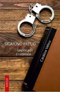 Sigmund Freud. Implicatii criminale
