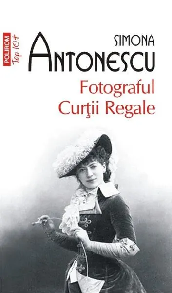 Fotograful Curţii Regale - Paperback brosat - Simona Antonescu