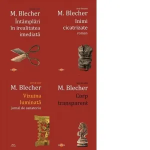 Pachet Integrala Blecher: 1. Corp transparent; 2. Intamplari in irealitatea imediata; 3. Inimi cicatrizate; 4. Vizuina luminata