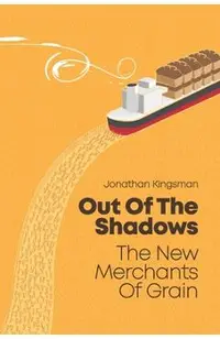 Out of the Shadows: The New Merchants of Grain
