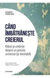 Descopera Neurostiinta. Cand imbatraneste creierul