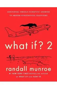 What If? 2: Additional Serious Scientific Answers to Absurd Hypothetical Questions