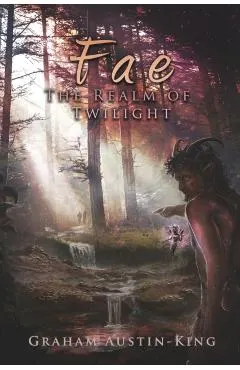 Fae - The Realm of Twilight: Book Two of the Riven Wyrde Saga