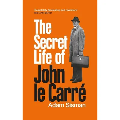 The Secret Life of John Le Carré Sisman biography