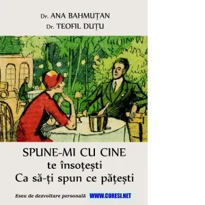 Spune-mi cu cine te insotesti / Ca sa-ti spun ce pateati. Eseu de dezvoltare personala