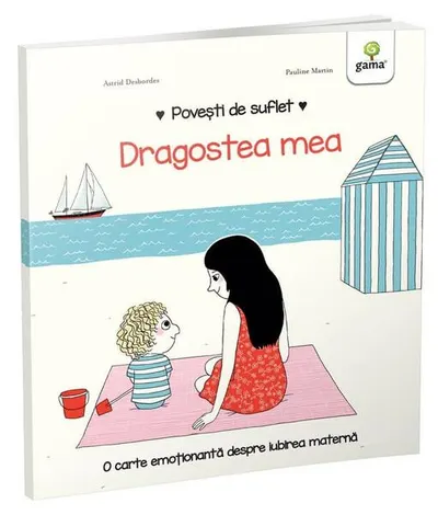 Dragostea mea. Povești de suflet - Hardcover - Astrid Desbordes