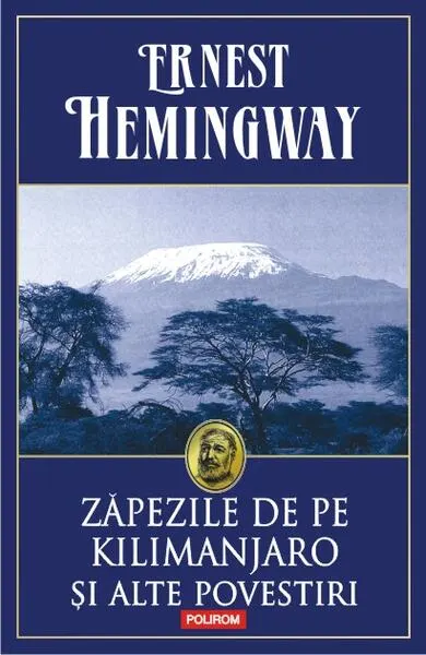 Zăpezile de pe Kilimanjaro și alte povestiri - Paperback brosat - Ernest Hemingway