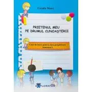 Caiet de lucru pentru clasa pregatitoare. Prietenul meu pe drumul cunoasterii, semestrul I