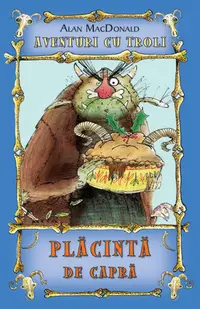Placinta de capra ( Vol. 3 din seria Aventuri cu troli )