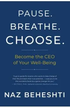 Pause Breathe Choose: Become the CEO of Your Well-Being