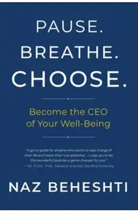 Pause Breathe Choose: Become the CEO of Your Well-Being