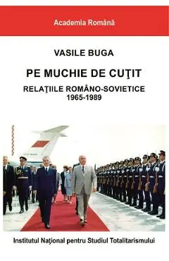 eBook Pe muchie de cutit. Relatiile romano-sovietice 1965-1989