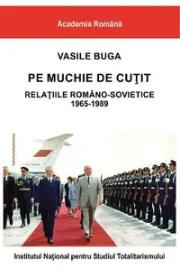 eBook Pe muchie de cutit. Relatiile romano-sovietice 1965-1989