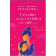Cele cinci limbaje de iubire ale copiilor. Editia a V-a