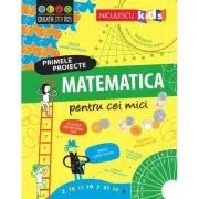 Matematica pentru cei mici. Primele proiecte. Educatie STEM