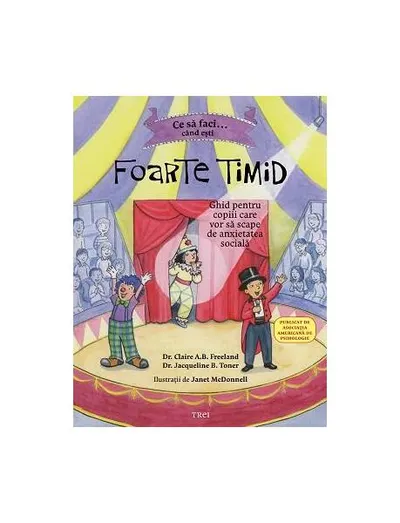 Ce să faci... când ești foarte timid - Paperback - Dr. Claire A.B. Freeland, Dr. Jacqueline B. Toner