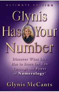 Glynis Has Your Number: Discover What Life Has in Store for You Through the Power of Numerology!