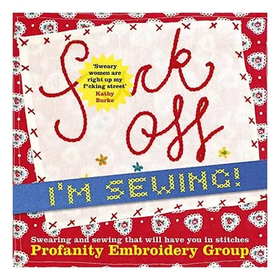 Fuck off, I'm Sewing!, Profanity Embroidery Group