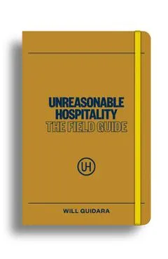 Unreasonable Hospitality: The Field Guide